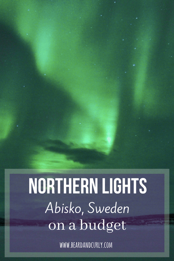 northern lights on a budget, Northern Lights in Abisko Sweden on a Budget, aurora, budget, backpacker, cheap, northern lights, #northernlights #budget #travel #backpacking #europe www.beardandcurly.com