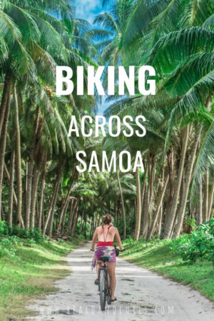 Biking Across Samoa, Savaii, Cycling, Falealupo, Manasa, Lava Fields, Coastal Cycling, Cycling Trips, One Week Itinerary